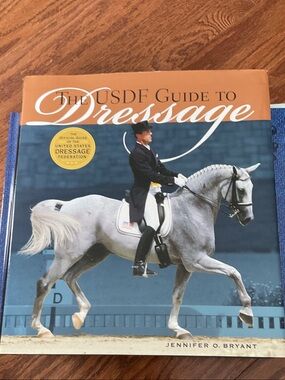 The USDF Guide to Dressage by Jennifer O. Bryant - hard cover
